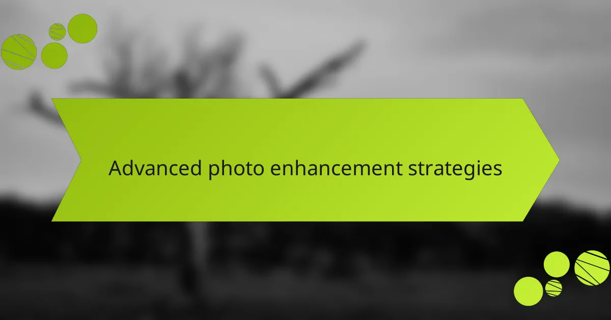Advanced photo enhancement strategies
