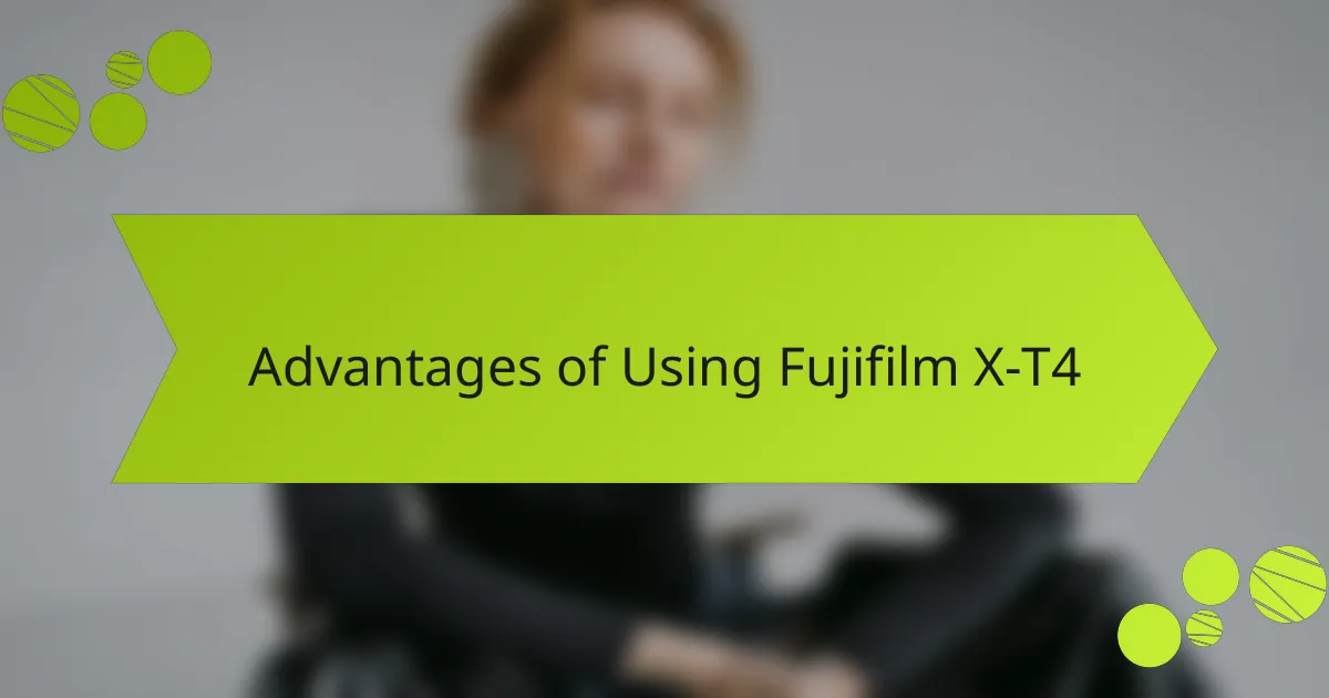 Advantages of Using Fujifilm X-T4