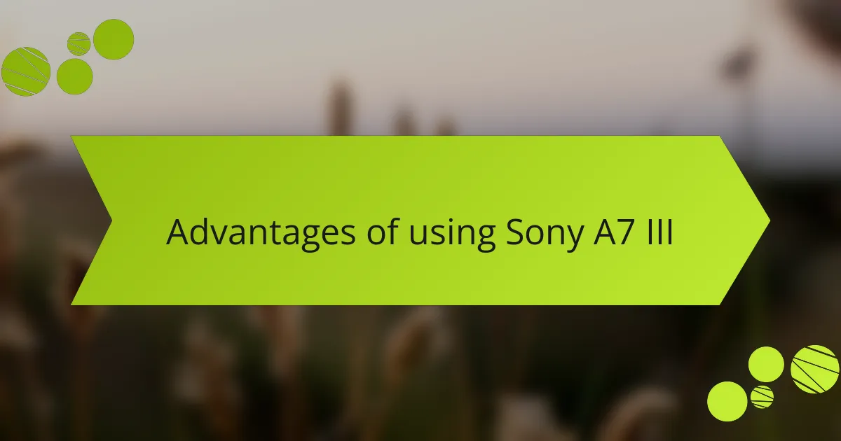 Advantages of using Sony A7 III
