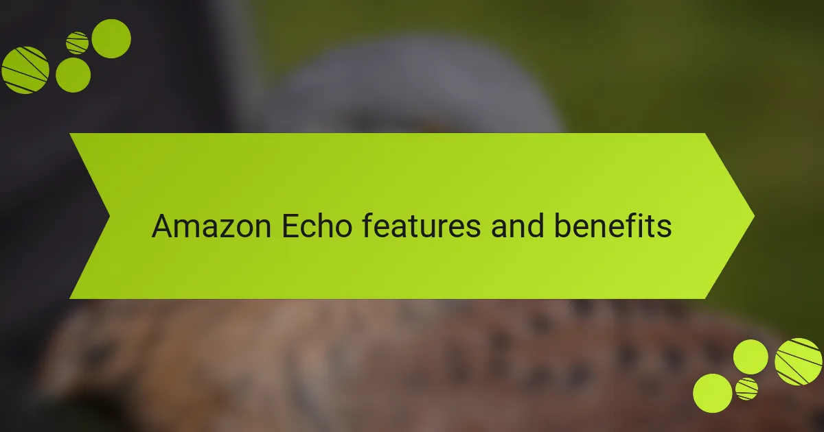 Amazon Echo features and benefits