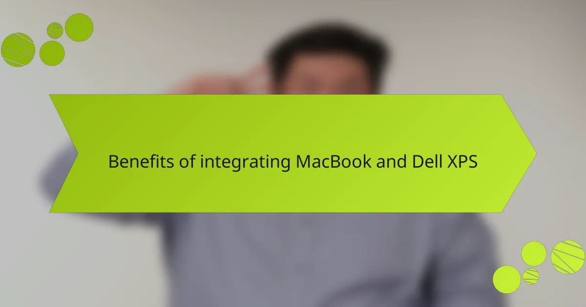 Benefits of integrating MacBook and Dell XPS