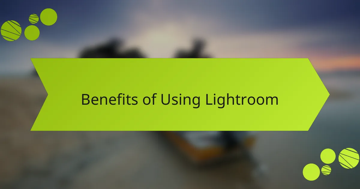 Benefits of Using Lightroom