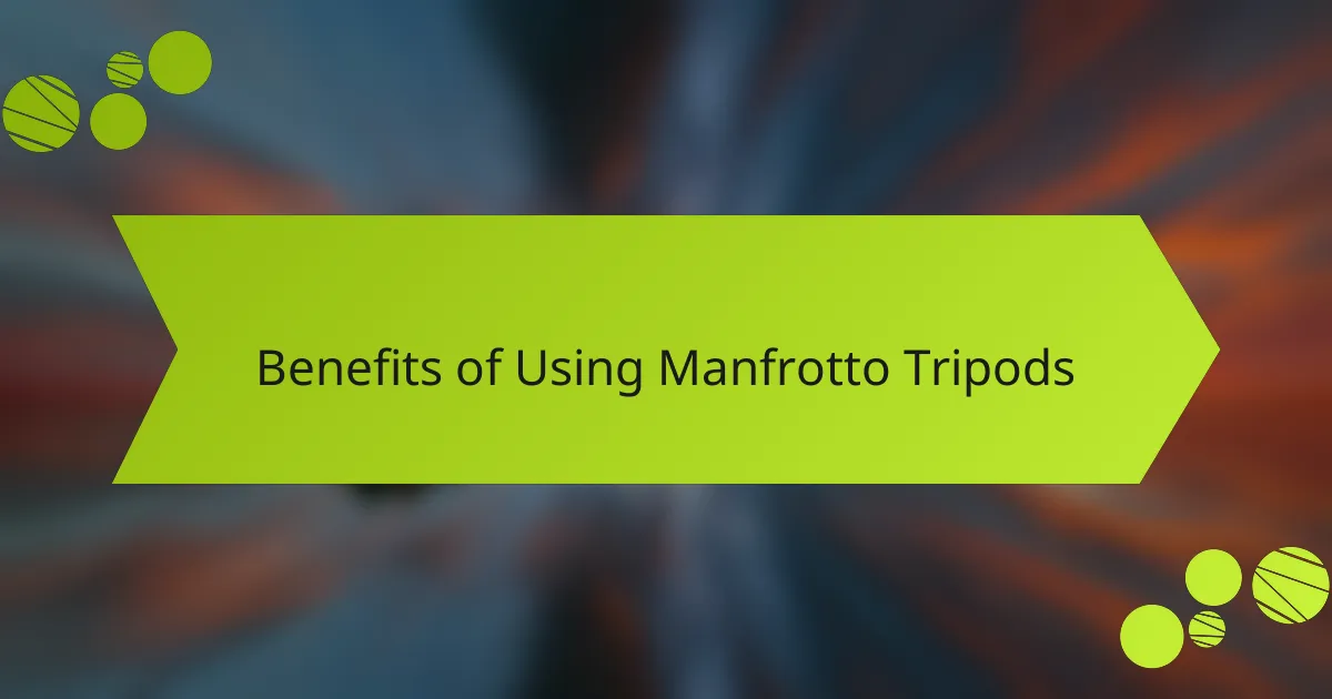 Benefits of Using Manfrotto Tripods