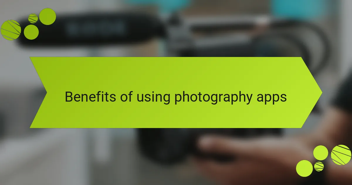 Benefits of using photography apps
