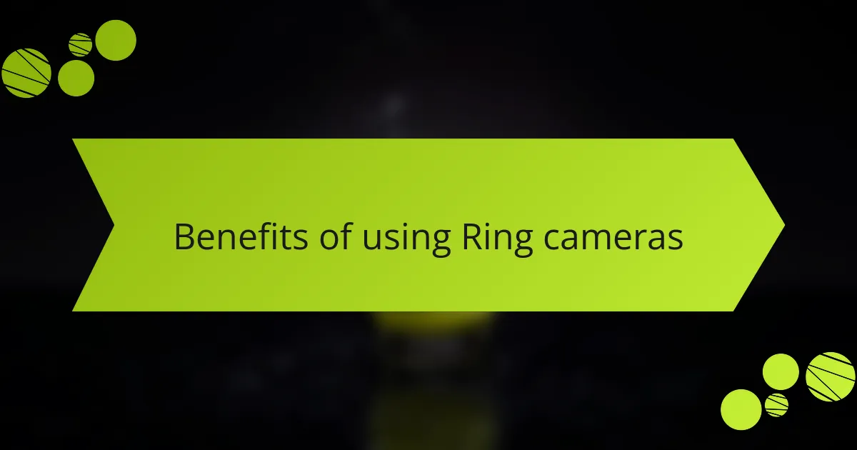 Benefits of using Ring cameras