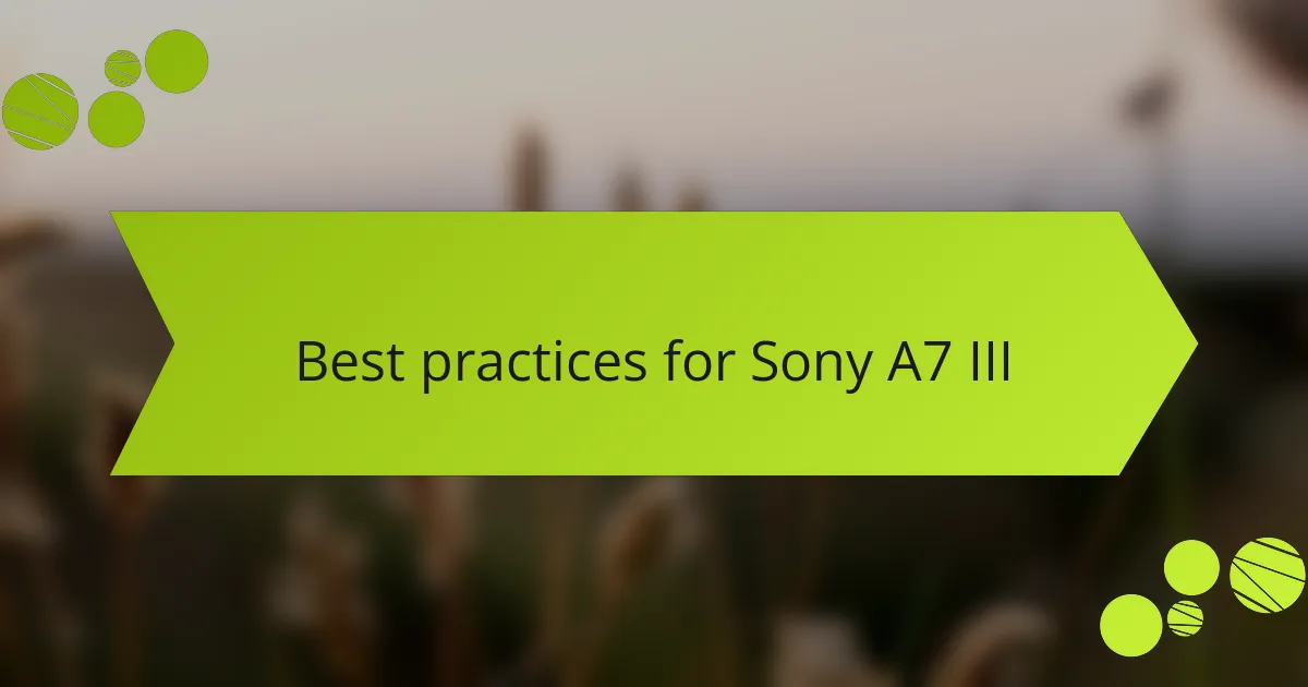 Best practices for Sony A7 III