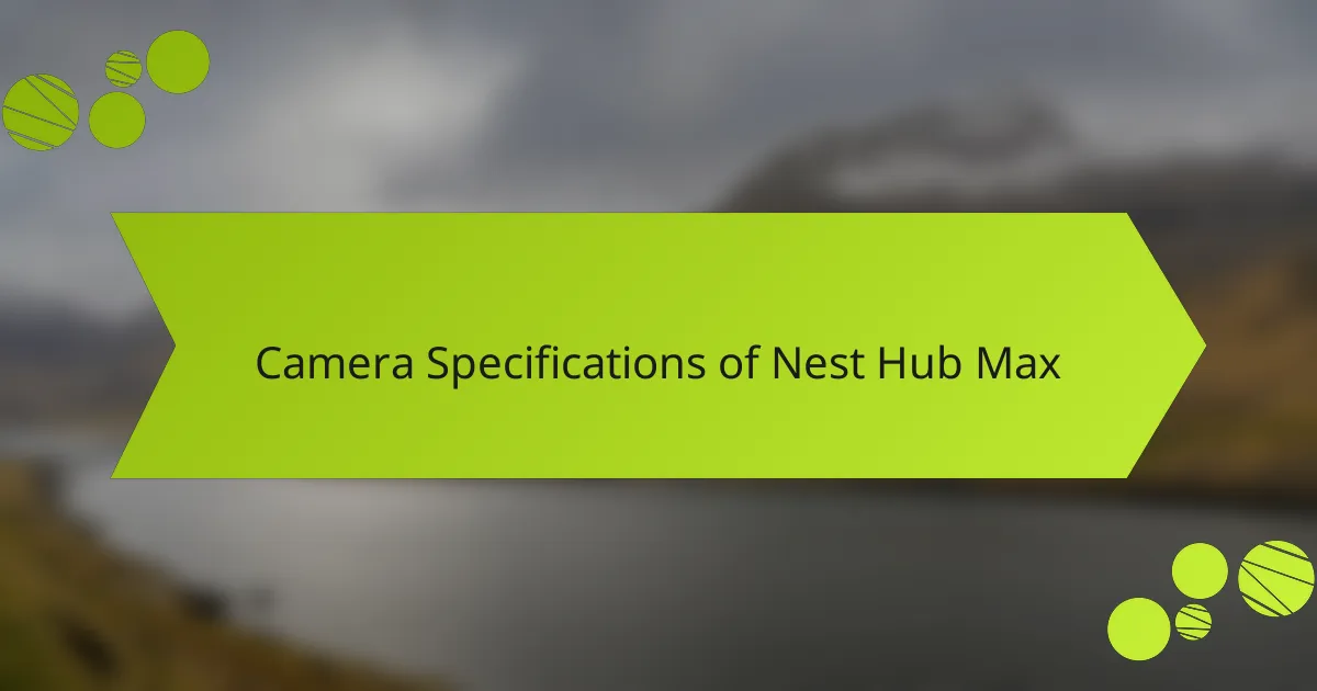 Camera Specifications of Nest Hub Max