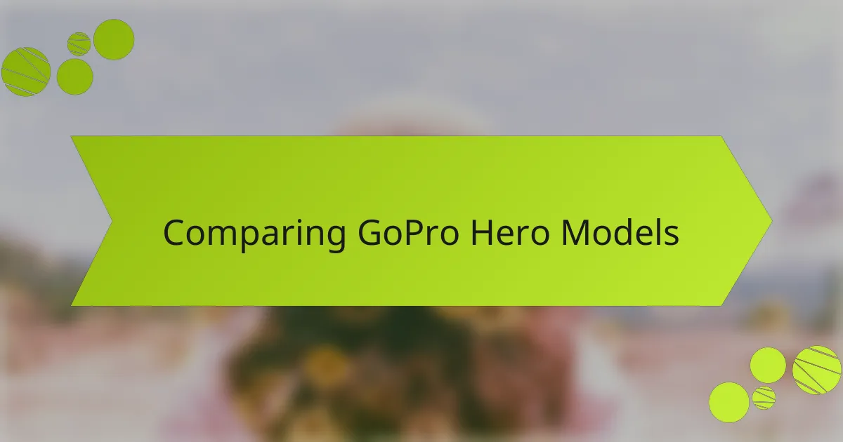 Comparing GoPro Hero Models