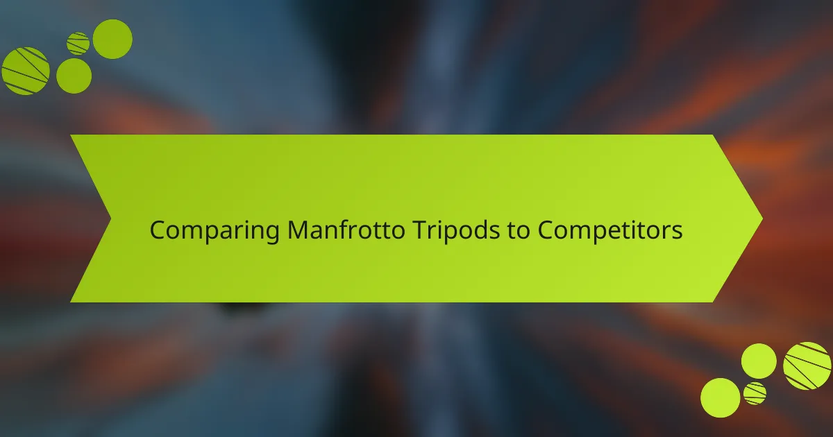 Comparing Manfrotto Tripods to Competitors