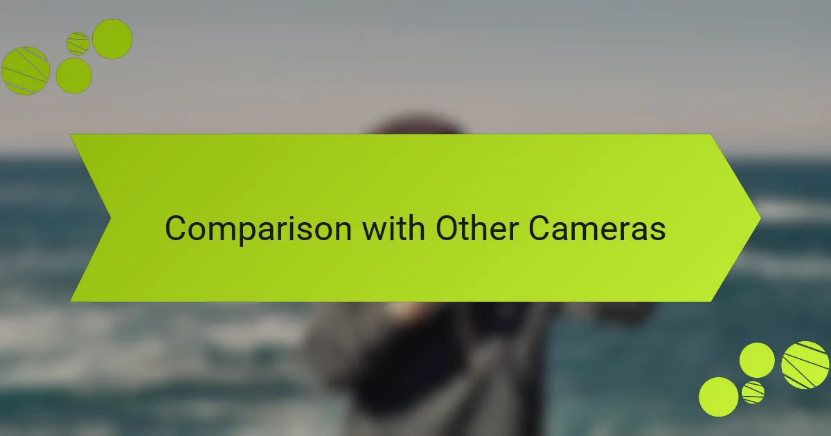 Comparison with Other Cameras