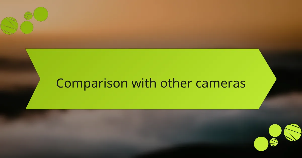Comparison with other cameras