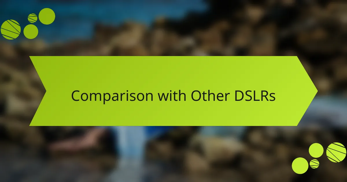 Comparison with Other DSLRs