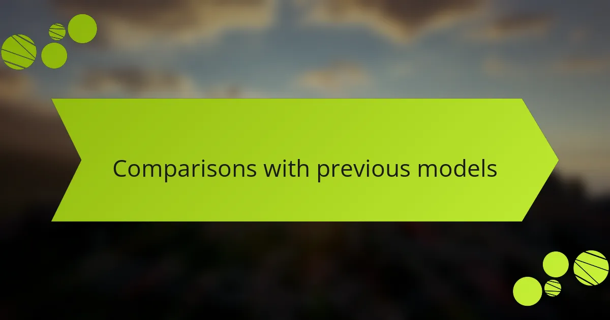 Comparisons with previous models