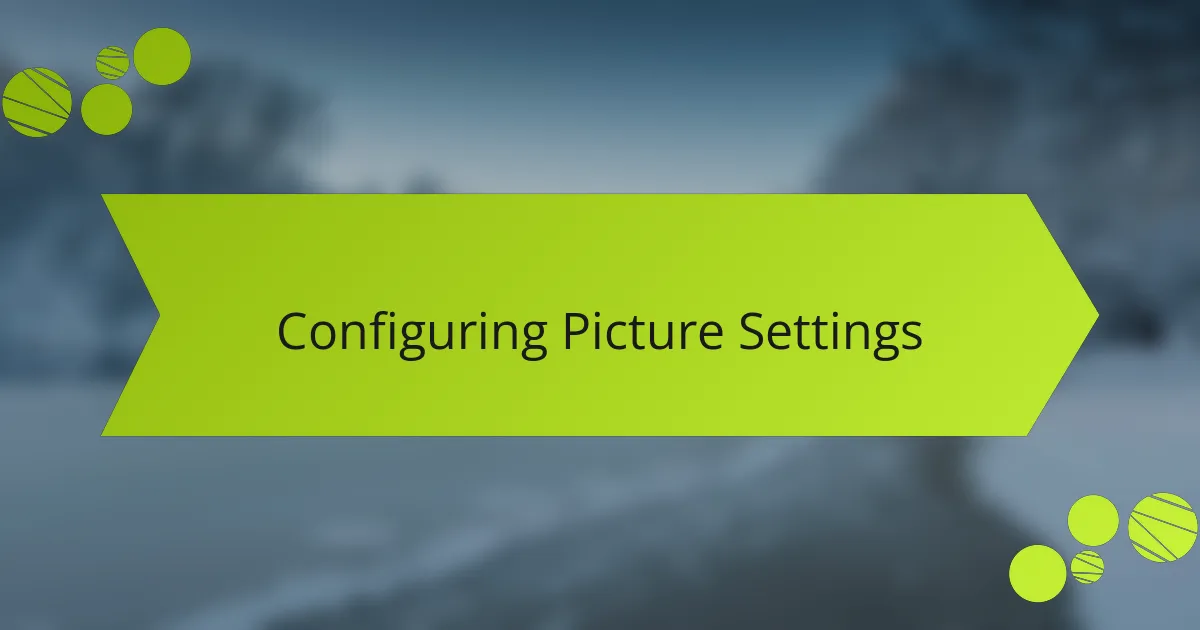 Configuring Picture Settings