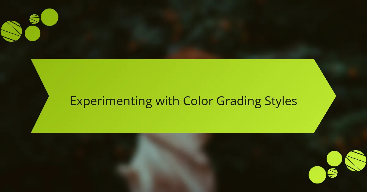 Experimenting with Color Grading Styles