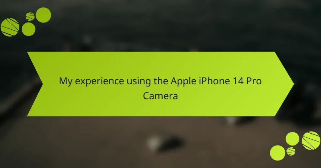 My experience using the Apple iPhone 14 Pro Camera
