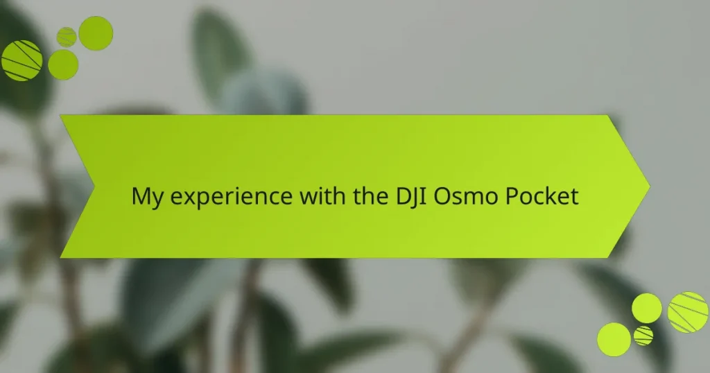 My experience with the DJI Osmo Pocket