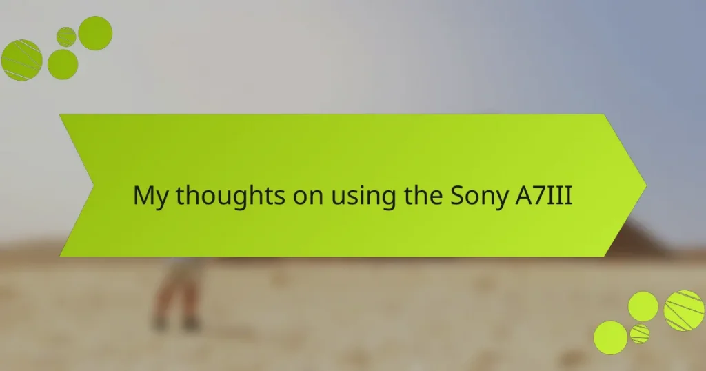 My thoughts on using the Sony A7III