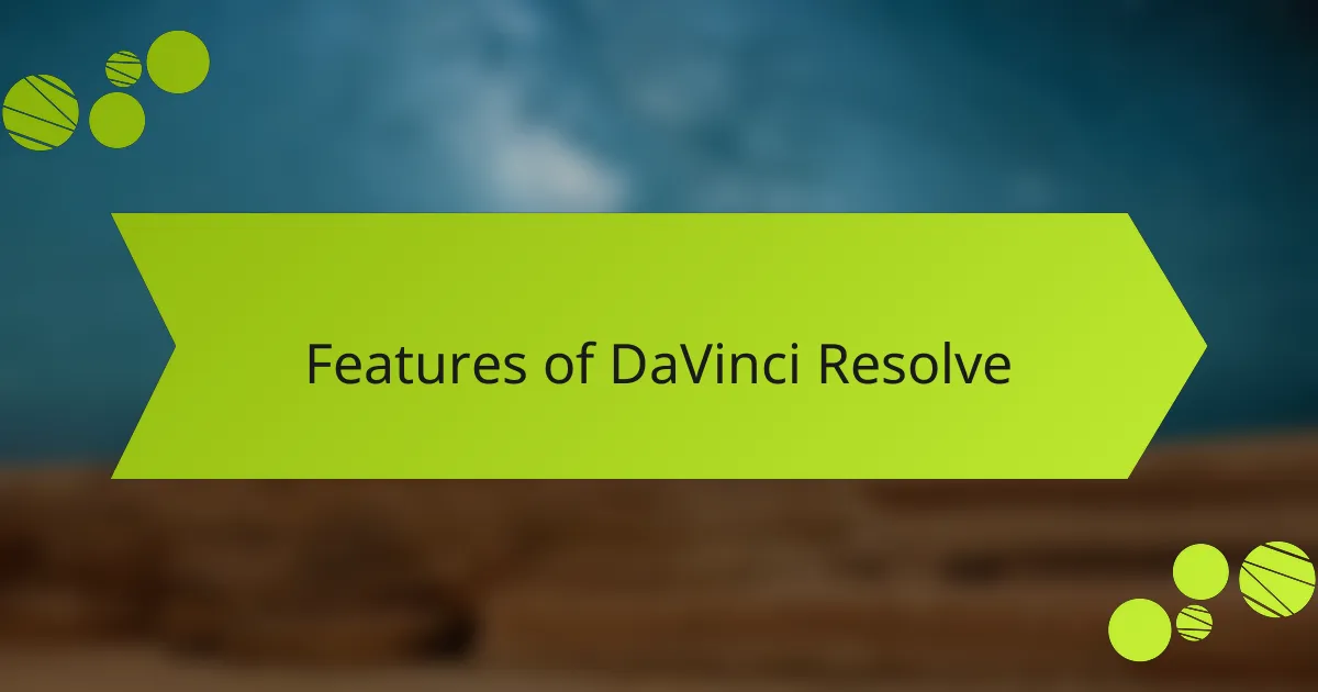 Features of DaVinci Resolve