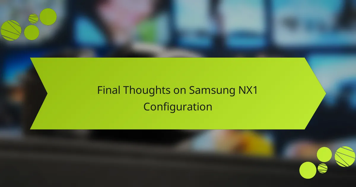 Final Thoughts on Samsung NX1 Configuration