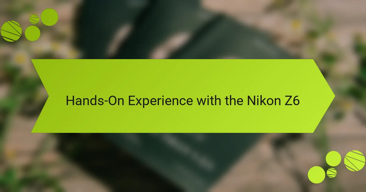 Hands-On Experience with the Nikon Z6