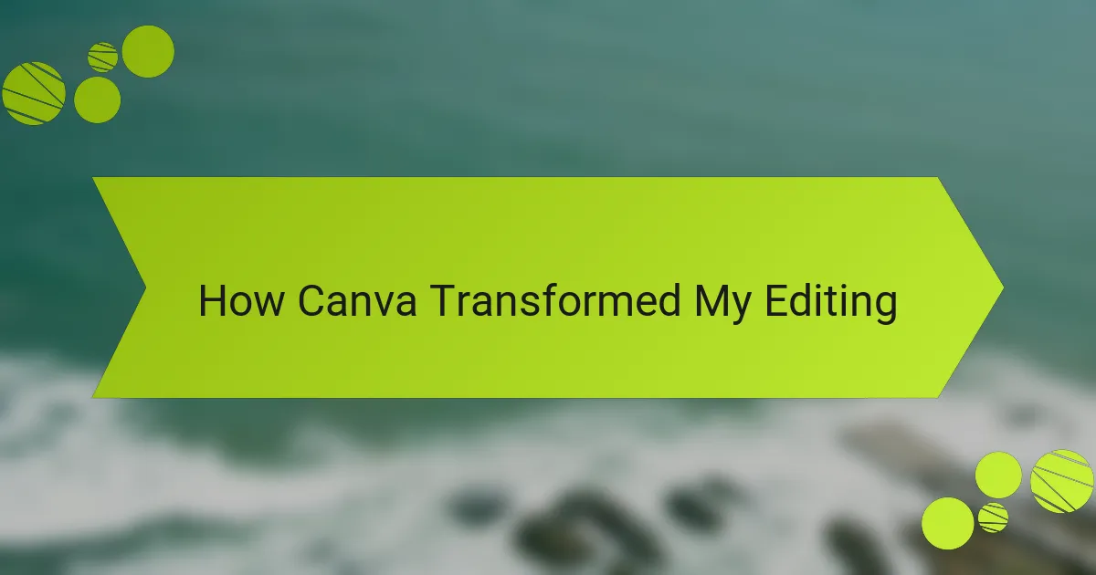 How Canva Transformed My Editing