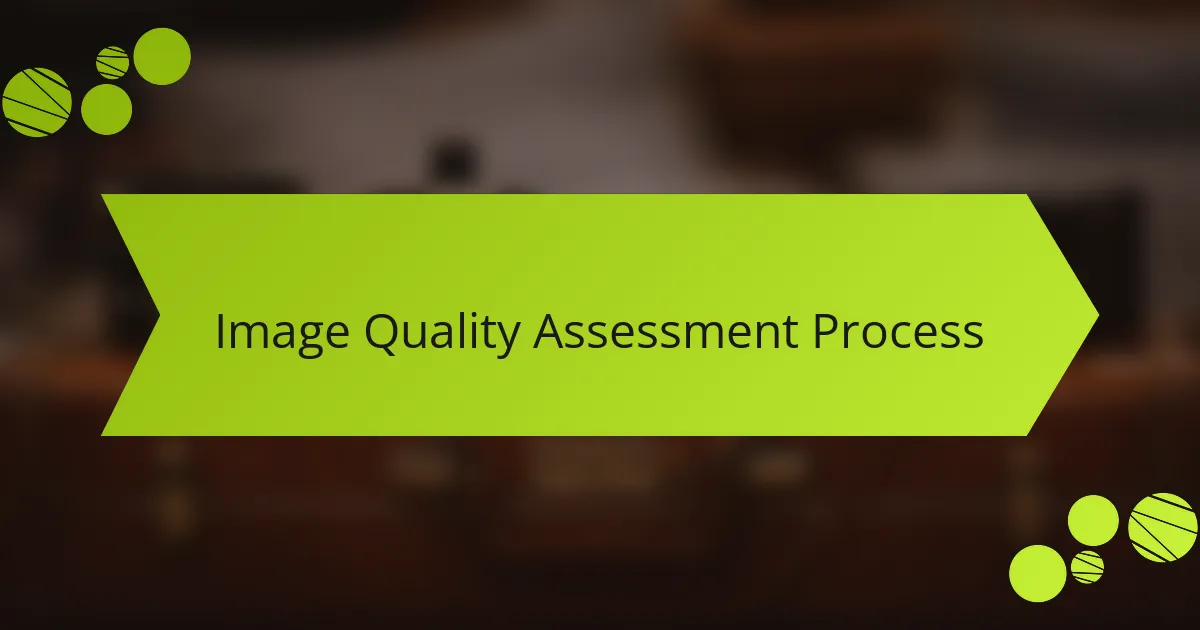 Image Quality Assessment Process