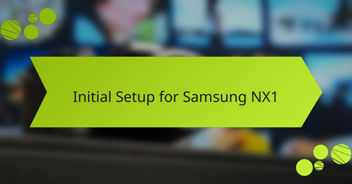 Initial Setup for Samsung NX1