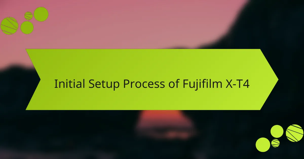 Initial Setup Process of Fujifilm X-T4