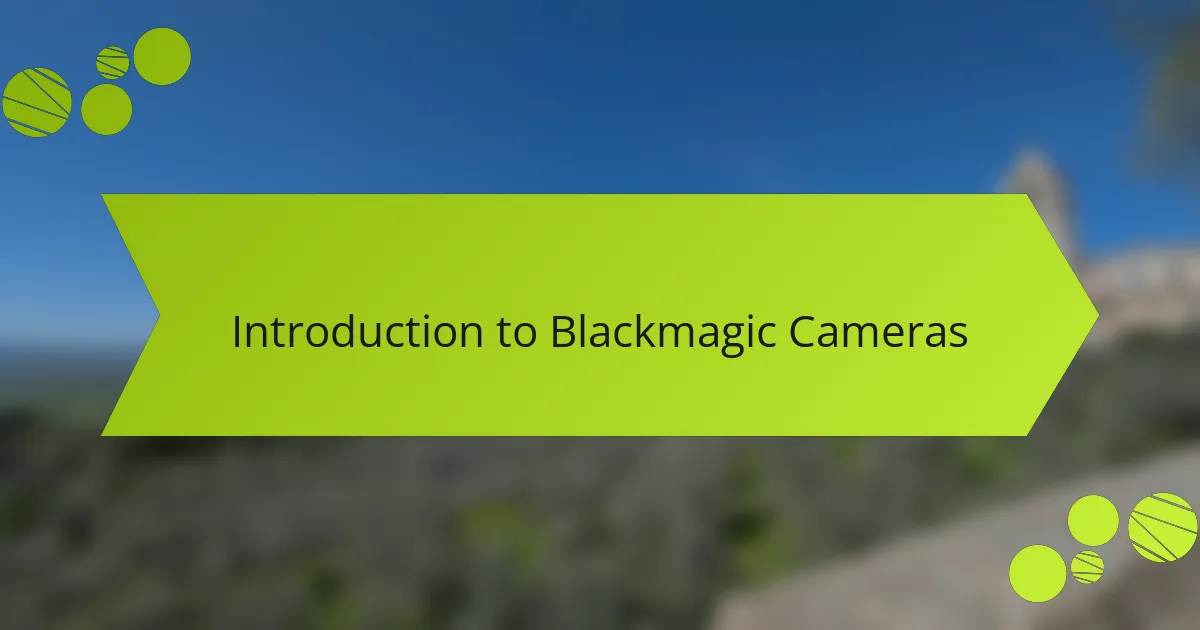 Introduction to Blackmagic Cameras