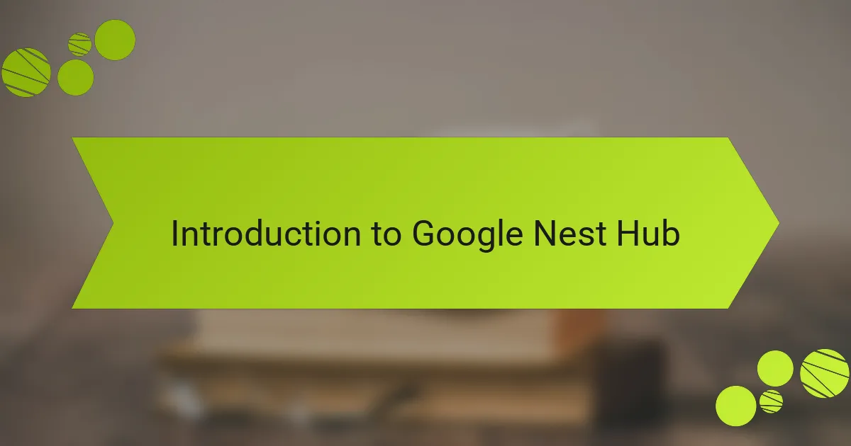 Introduction to Google Nest Hub