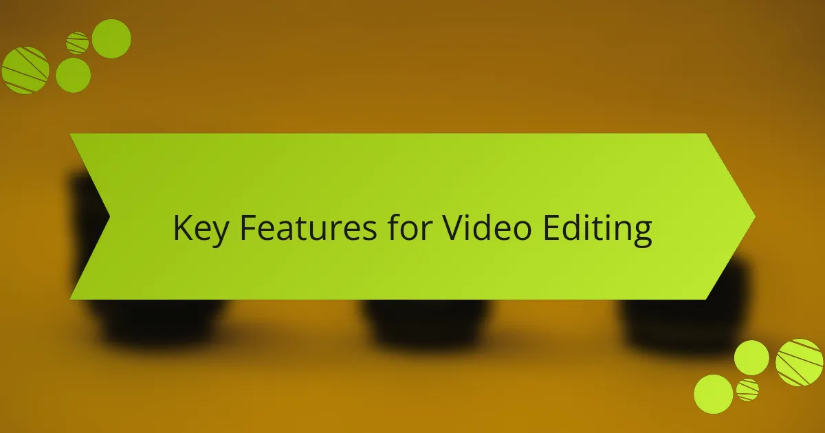 Key Features for Video Editing