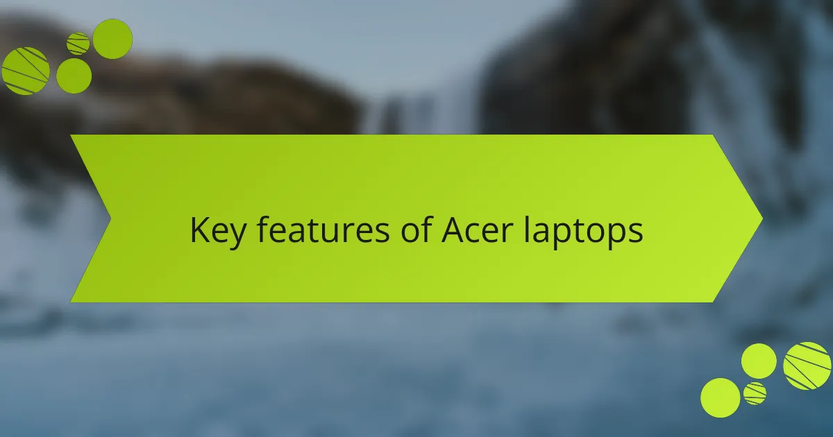 Key features of Acer laptops
