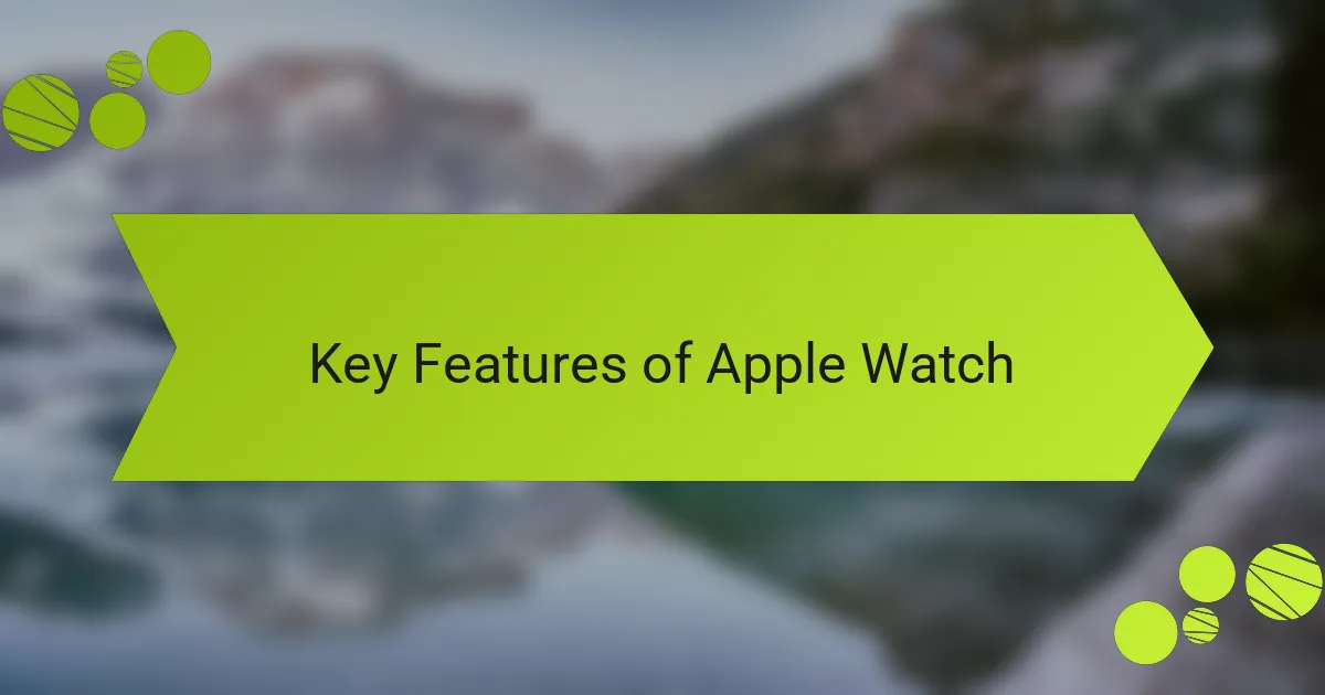 Key Features of Apple Watch