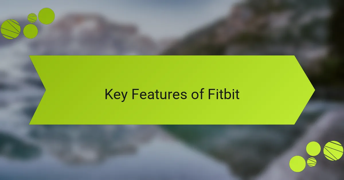 Key Features of Fitbit