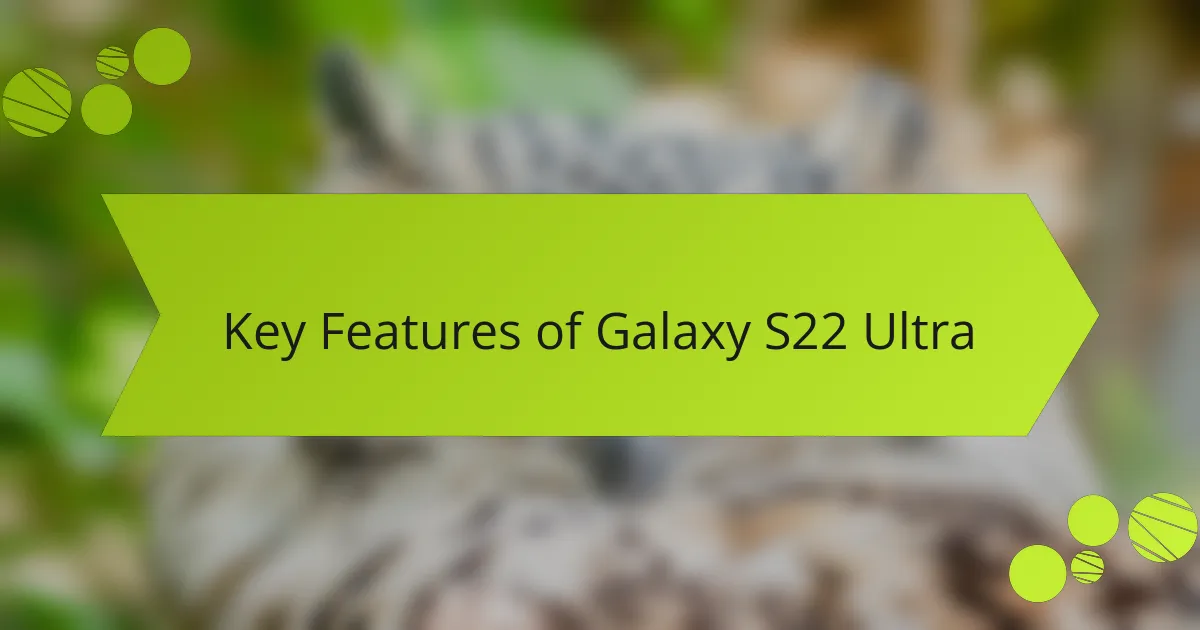 Key Features of Galaxy S22 Ultra