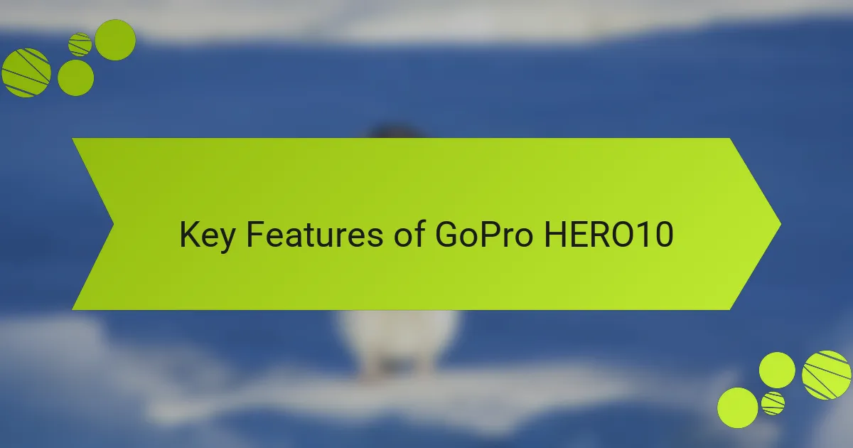 Key Features of GoPro HERO10