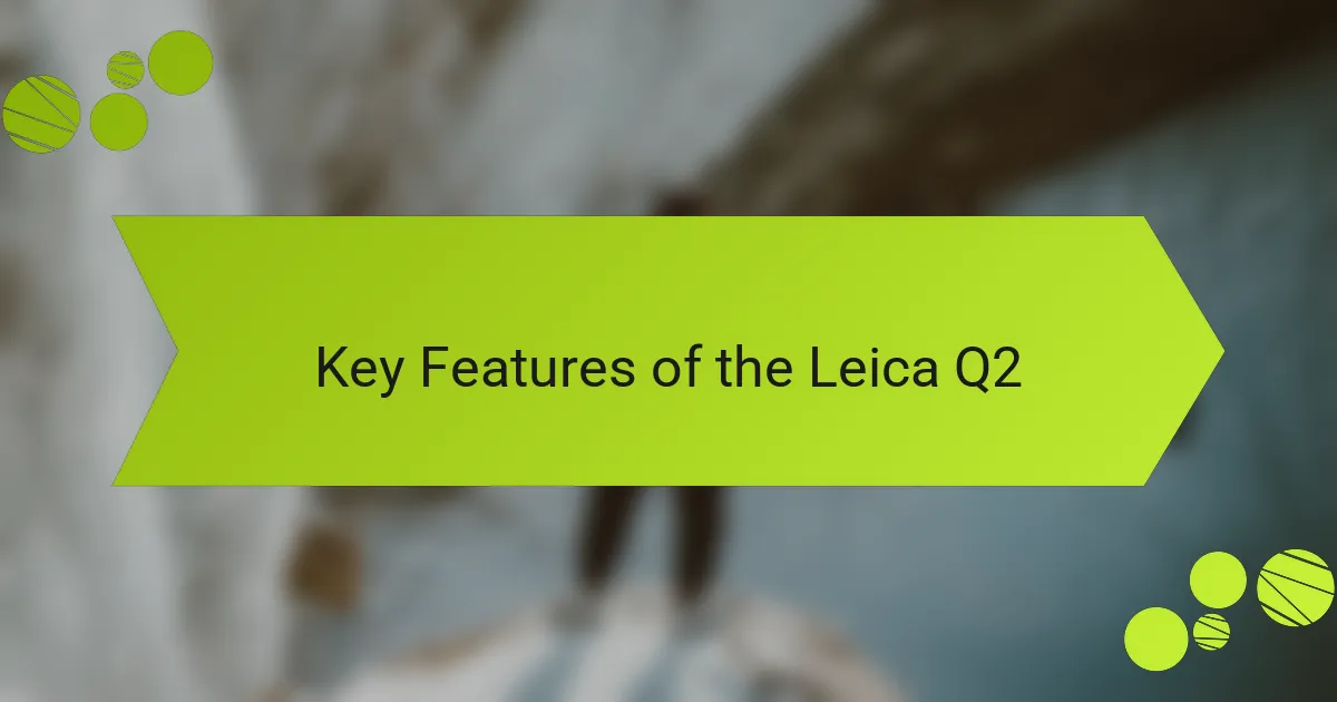 Key Features of the Leica Q2