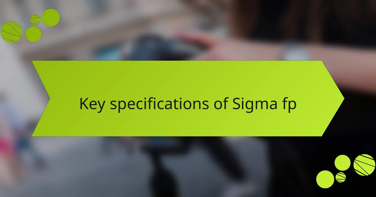 Key specifications of Sigma fp