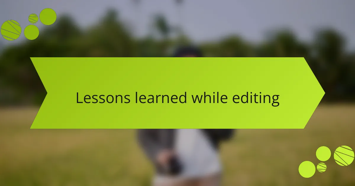 Lessons learned while editing
