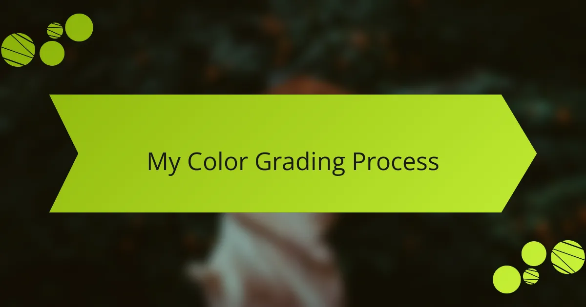 My Color Grading Process