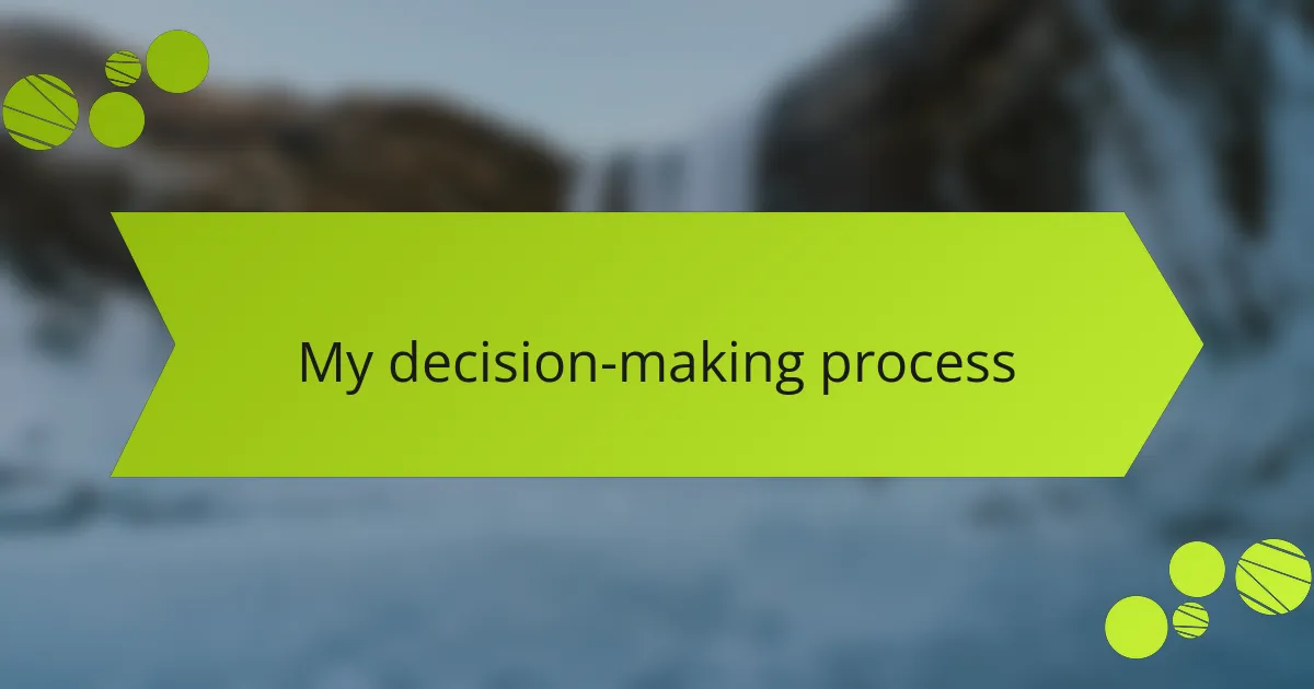 My decision-making process