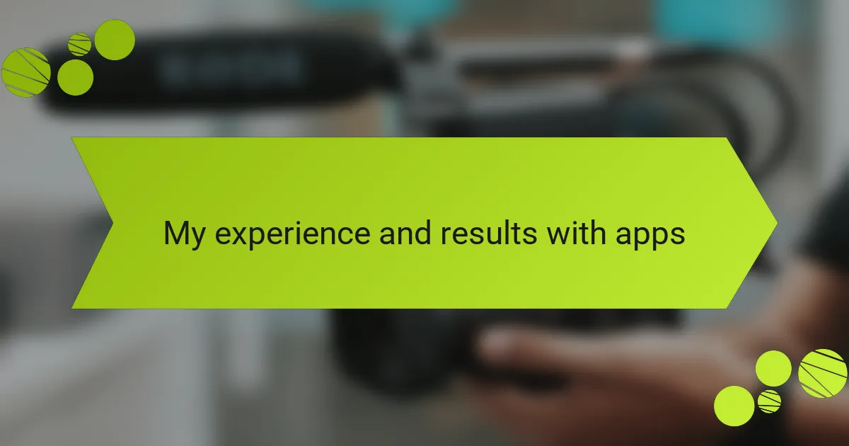 My experience and results with apps