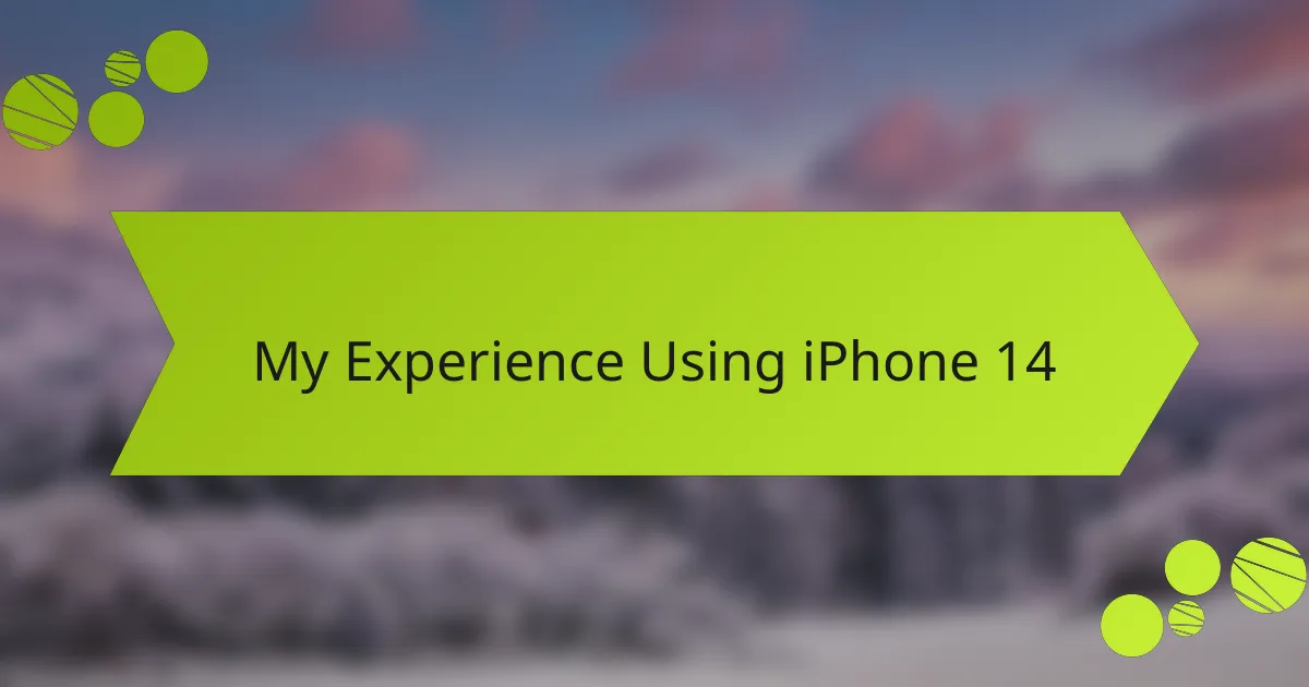 My Experience Using iPhone 14