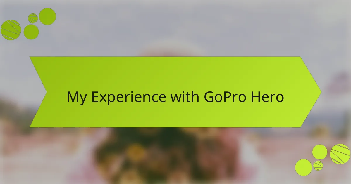 My Experience with GoPro Hero