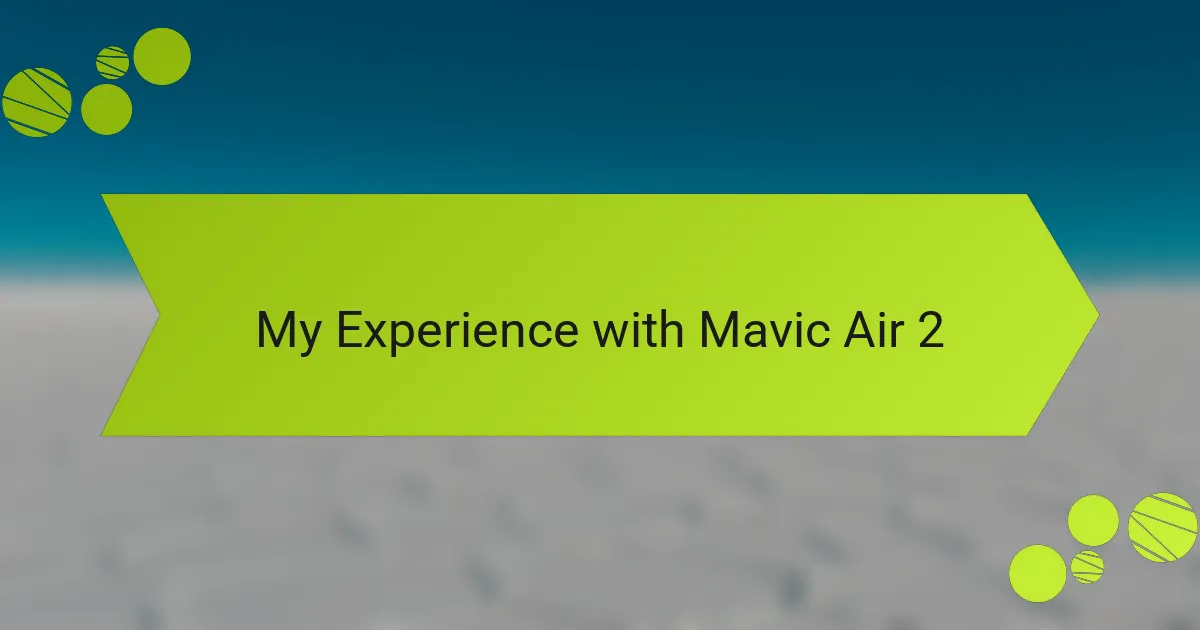 My Experience with Mavic Air 2