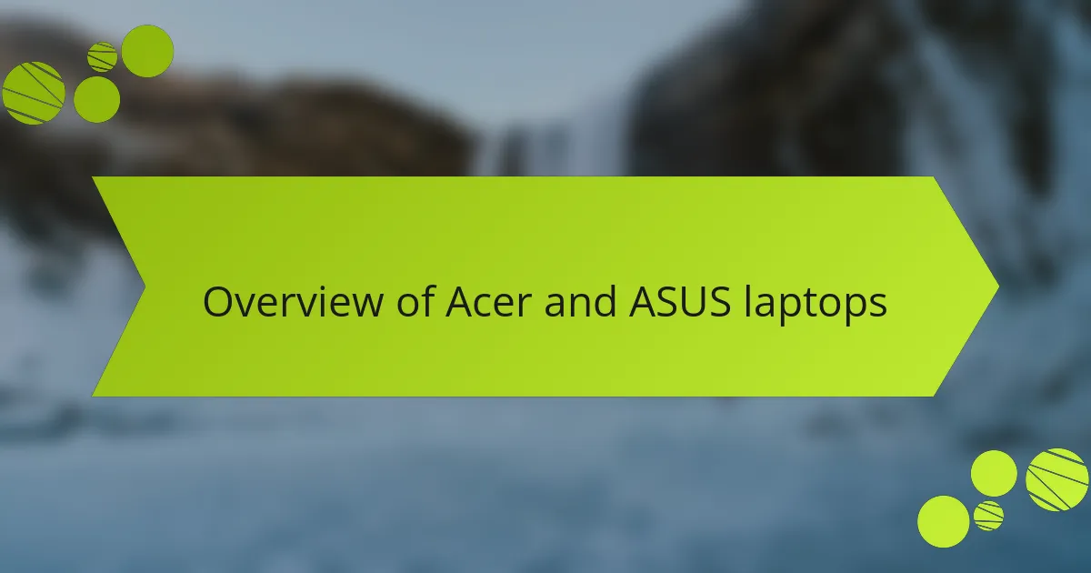 Overview of Acer and ASUS laptops