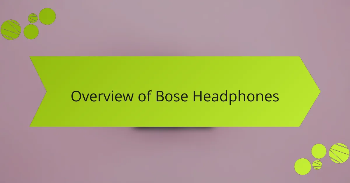 Overview of Bose Headphones