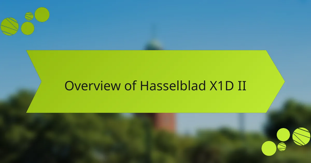Overview of Hasselblad X1D II