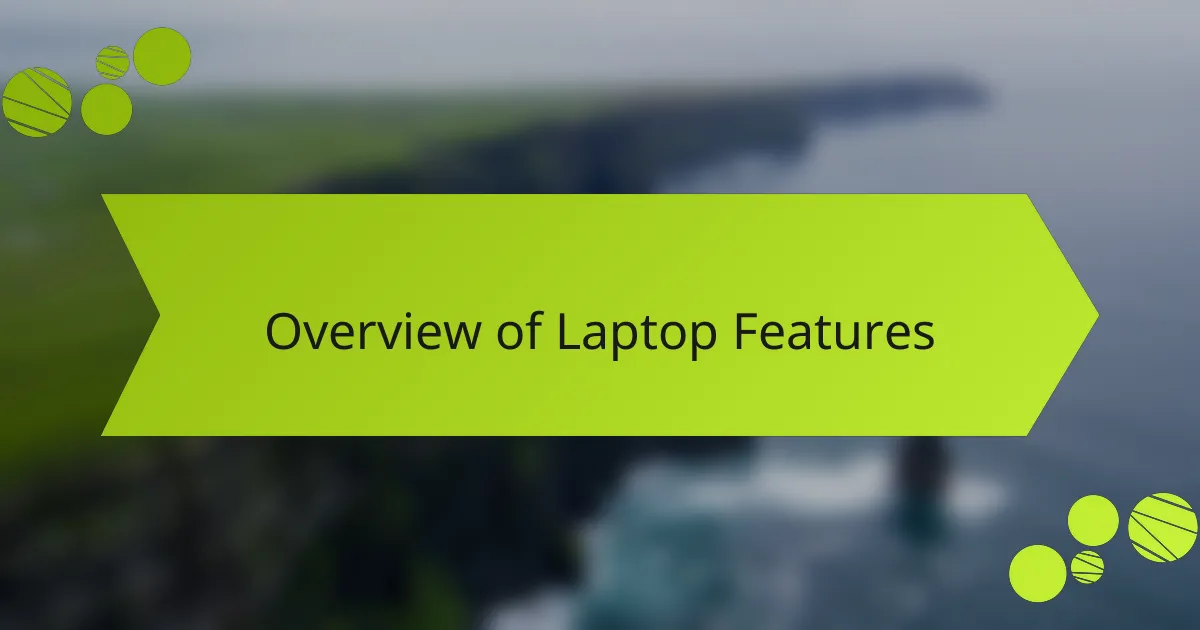 Overview of Laptop Features